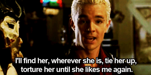 spike spuffy season 3 Buffy drusilla quote I'll find her, wherever she is, tie her up, torture her till she likes me again... Love's a funny thing.
